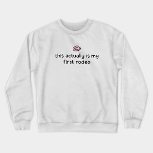 This is my first rodeo Crewneck Sweatshirt